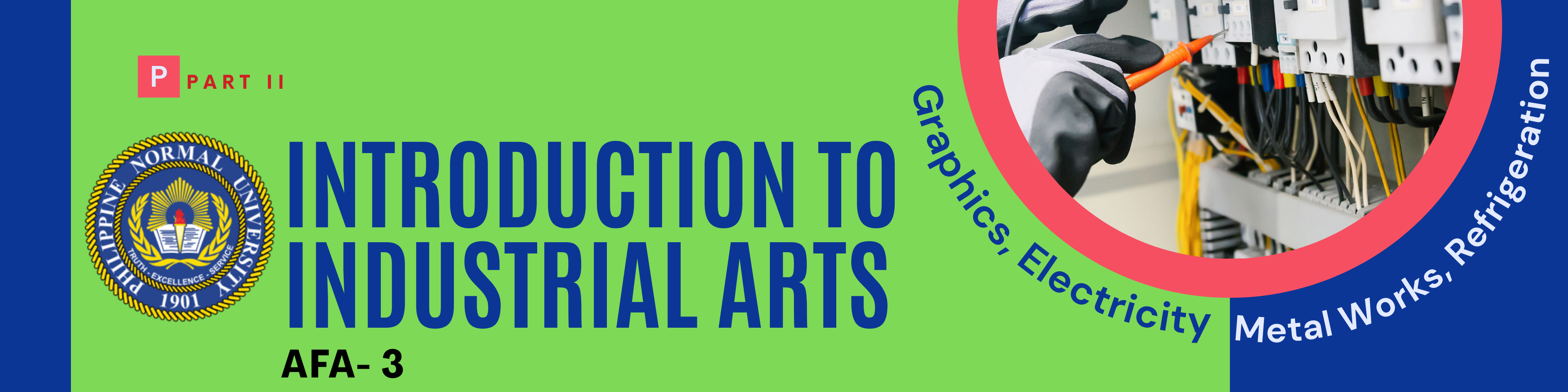INTRODUCTION TO INDUSTRIAL ARTS II - BTLE-AFA 3-BTLE-AFA 3 TP-S-TLE02 (T/F 12:30PM-02:30PM/12:30PM-02:30PM)