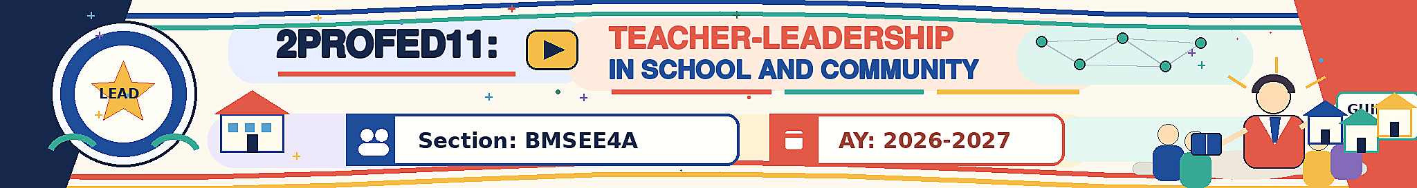 TEACHER-LEADERSHIP IN SCHOOL AND COMMUNITY - BMSEE-LP 4-BMSEE 4A 2PROFED11-SL (M/TH 07:00AM-09:00AM/07:00AM-09:00AM)