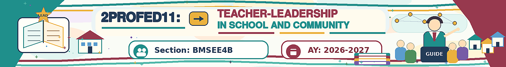 TEACHER-LEADERSHIP IN SCHOOL AND COMMUNITY - BMSEE-LP 4-BMSEE 4B 2PROFED11-SL (T/F 09:30AM-11:30AM/09:30AM-11:30AM)