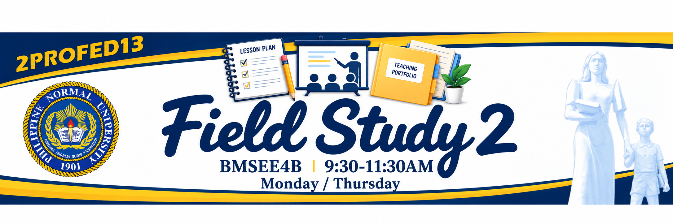FIELD STUDY 2 - BMSEE-LP 4-BMSEE 4B 2PROFED13 (M/TH 09:30AM-11:30AM/09:30AM-11:30AM)